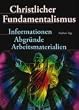 Christlicher Fundamentalismus: Informationen, Abgr�nde, Arbeitsmaterialien