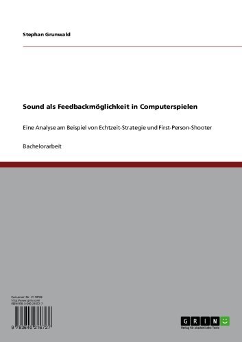 Sound als Feedbackmöglichkeit in Computerspielen: Eine Analyse am Beispiel von Echtzeit-Strategie und First-Person-Shooter (German Edition)