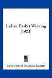 Indian Basket Weaving (1903)