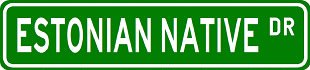 ESTONIAN NATIVE Street Sign ~ Custom Street Sign - Aluminum