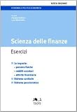 Scienza delle finanze. Esercizi. Le imposte: persone fisiche, redditi societari, attività finanziarie, sistema sanitario, sistema pensionistico (Economia e politica economica)