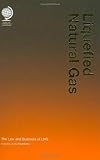 Liquefied natural gas : the law and business of LNG