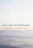 The Last Goodnights: Assisting My Parents with Their Suicides