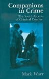 Companions in Crime: The Social Aspects of Criminal Conduct (Cambridge Studies in Criminology)