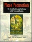 Place promotion : the use of publicity and marketing to sell towns and regions