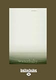 Waterbaby: A Novel (Large Print 16pt)