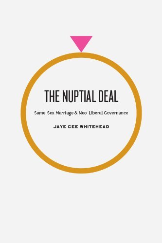 The Nuptial Deal: Same-Sex Marriage and Neo-Liberal Governance