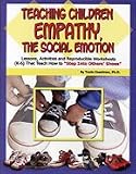 Teaching Children Empathy, The Social Emotion: Lessons, Activities and Reproducible Worksheets (K-6) That Teach How to "Step Into Others' Shoes"