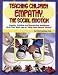 Teaching Children Empathy, The Social Emotion: Lessons, Activities and Reproducible Worksheets (K-6) That Teach How to "Step Into Others' Shoes"