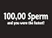 #072 100,000 Sperm And You Were The Fastest? Bumper Sticker / Vinyl Decal