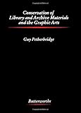 Conservation of library and archive materials and the graphic arts