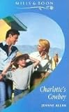 Charlotte's Cowboy (Mills & Boon Romance)