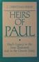 Heirs of Paul: Paul's Legacy in the New Testament and in the Church Today