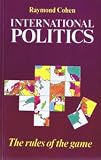 International politics : the rules of the game