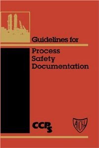 Guidelines for Process Safety Documentation [Hardcover] [1995] 1 Ed. Center for Chemical Process Safety (CCPS)