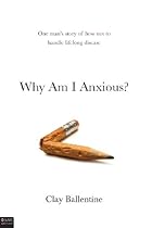 Why Am I Anxious? Why Am I Anxious?