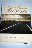 Trenes nocturnos - Barbara Wood