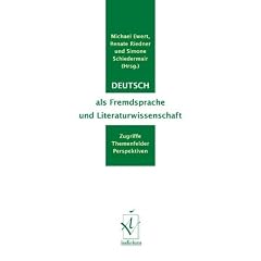 Deutsch als Fremdsprache und Literaturwissenschaft: Zugriffe, Themenfelder, Perspektiven
