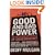 Good and Bad Power: The Ideals and Betrayals of Government