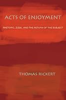 Acts of Enjoyment: Rhetoric, Zizek, and the Return of the Subject (Pitt Comp Literacy Culture)