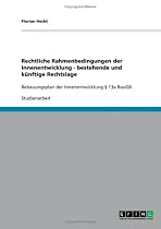 Rechtliche Rahmenbedingungen der Innenentwicklung - bestehende und künftige Rechtslage: Bebauungsplan der Innenentwicklung § 13a BauGB