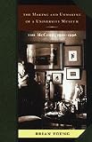 The Making and Unmaking of a University Museum: The McCord, 1921-1996