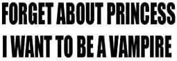 Forget About Princess I Want To Be A Vampire 6" Black Car Truck Vinyl Decal Art Wall Sticker USA Cute Vampire Fun Awesome
