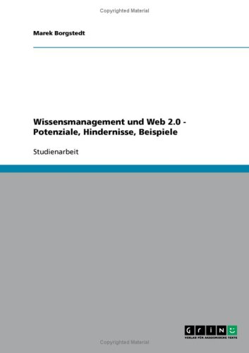 Wissensmanagement und Web 2.0 - Potenziale, Hindernisse, Beispiele (German Edition)