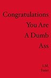 Congratulations You Are a Dumb Ass