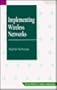 Implementing Wireless Networks (Mcgraw-Hill Series on Computer Communications)