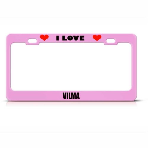 I Love Vilma Girl Name Soft Pink Metal License Plate Frame Tag Border