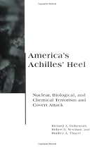 America's Achilles' Heel: Nuclear, Biological, and Chemical Terrorism and Covert Attack