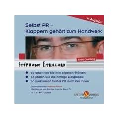 Selbst PR - Klappern geh�rt zum Handwerk. CD: So erkennen Sie Ihre eigenen St�rken - so finden Sie die richtige Zielgruppe - so funktioniert Selbst-PR auch bei Ihnen