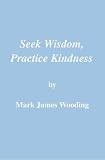 Seek Wisdom, Practice Kindness