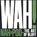 Wah Mighty-Nah=Poo: Art of Bluff