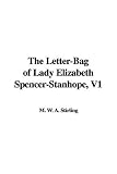 Cover of The Letter-Bag of Lady Elizabeth Spencer-Stanhope, V1 by  1435322258