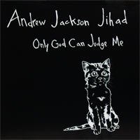 Album art for Only God Can Judge Me by Andrew Jackson Jihad