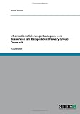 Internationalisierungsstrategien von Brauereien am Beispiel der Brewery Group Denmark