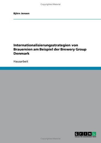 Internationalisierungsstrategien von Brauereien am Beispiel der Brewery Group Denmark