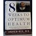 Eight Weeks to Optimum Health: A Proven Program for Taking Full Advantage of Your Body's Natural Healing Power (Hardcover)
