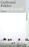 Oben ist es still: Roman (suhrkamp taschenbuch) - Gerbrand Bakker