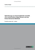 Optimierung von Automobilteilen mit Hilfe von evolutionären Algorithmen und der Finite-Elemente-Methode