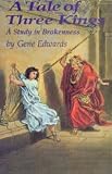 A Tale of Three Kings: A Study in Brokenness Gene Edwards