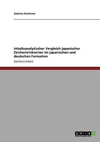 Inhaltsanalytischer Vergleich japanischer Zeichentrickserien im japanischen und deutschen Fernsehen (German Edition)