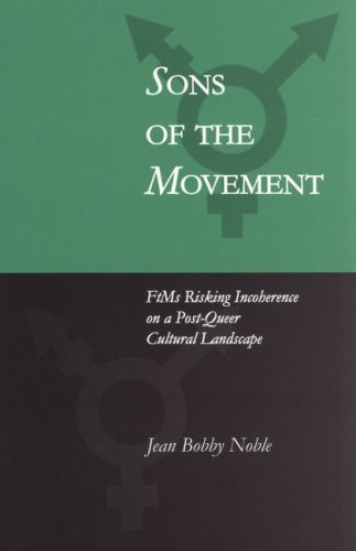 Sons of the Movement: FtMs Risking Incoherence on a Post-Queer Cultural Landscape