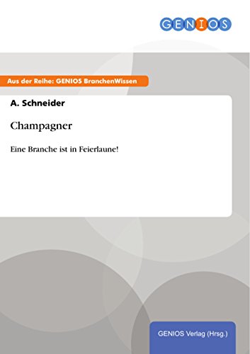 Champagner: Eine Branche ist in Feierlaune! (German Edition)