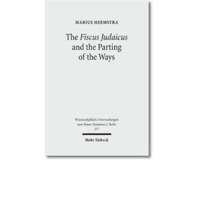 Fiscus Judaicus & the Parting of the Ways (Wissenschaftliche Untersuchungen Zum Neuen Testament) (Paperback) - Common