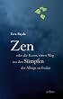 Zen oder die Kunst, einen Weg aus den S�mpfen des Alltags zu finden
