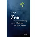 Zen oder die Kunst, einen Weg aus den S�mpfen des Alltags zu finden