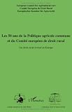 Les 50 ans de la Politique agricole commune et du Comité européen de droit rural : Un droit rural évolué en Europe